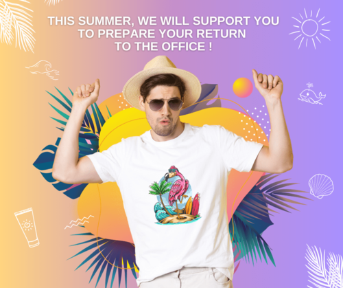This summer, we will support you to prepare your return to the office !